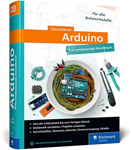 Arduino: Das umfassende Handbuch. Über 750 Seiten Arduino-Wissen. Mit Fritzing-Schaltskizzen und vielen Abbildungen, komplett in Farbe: Das umfassende ... und vielen Abbildungen, komplett in Farbe